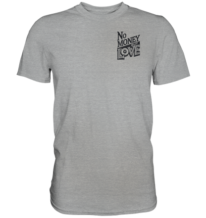No Money but Love - Classic Shirt