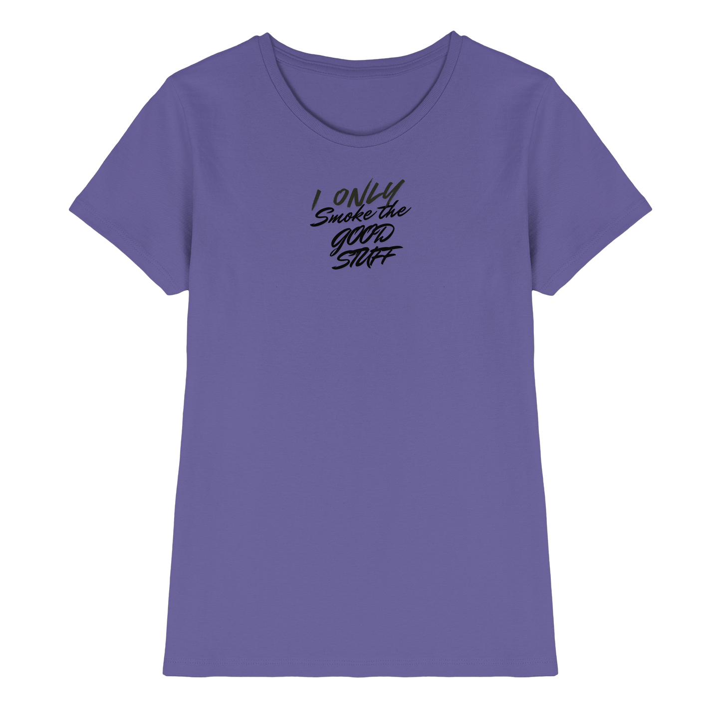 I only smoke the good Stuff - Ladies Premium Shirt