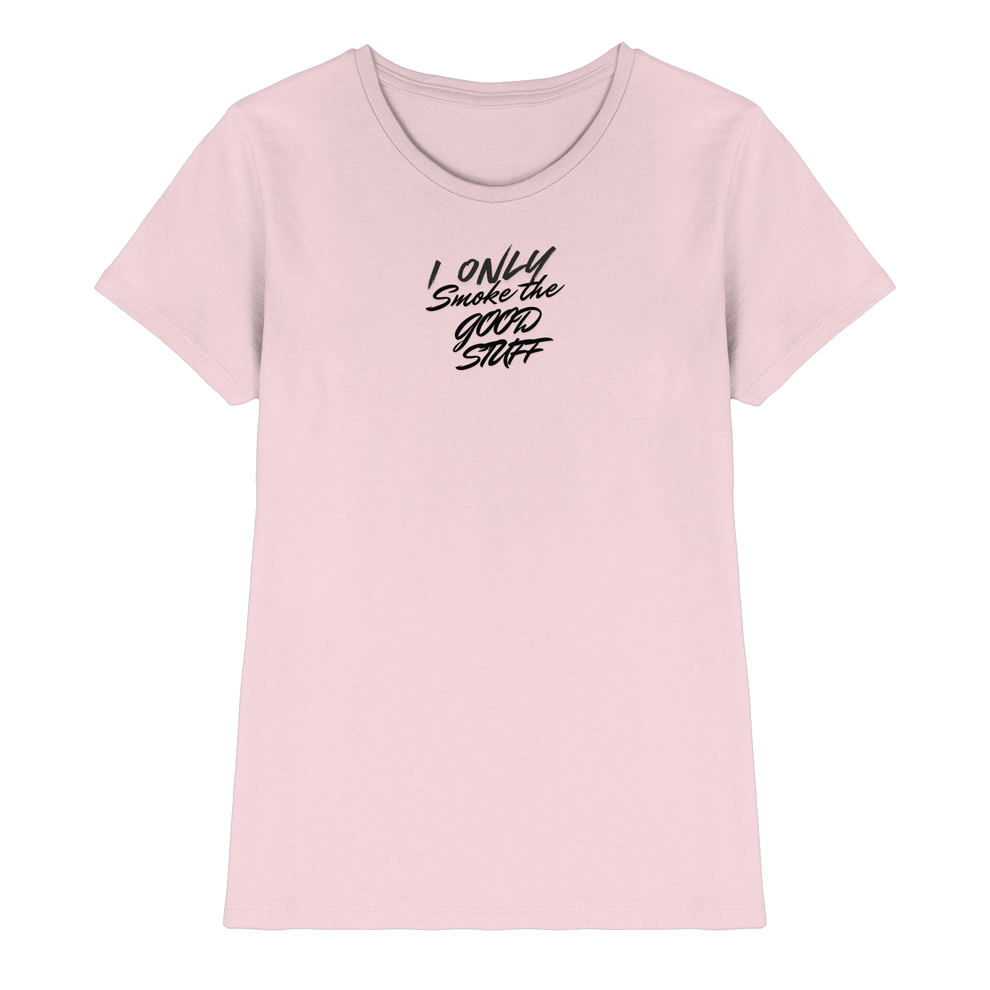 I only smoke the good Stuff - Ladies Premium Shirt