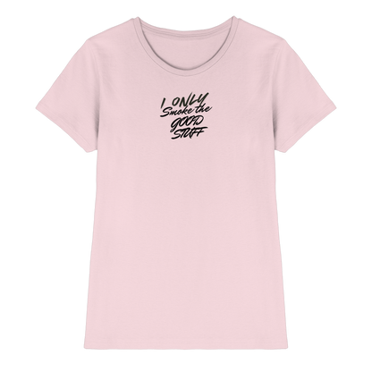I only smoke the good Stuff - Ladies Premium Shirt