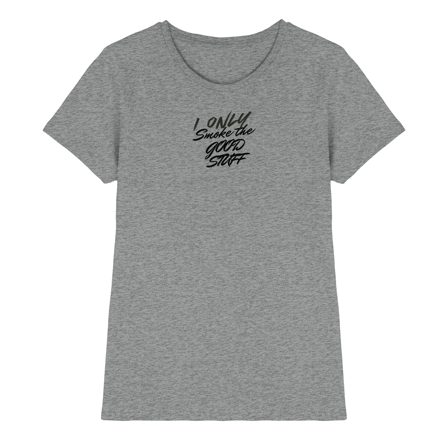 I only smoke the good Stuff - Ladies Premium Shirt