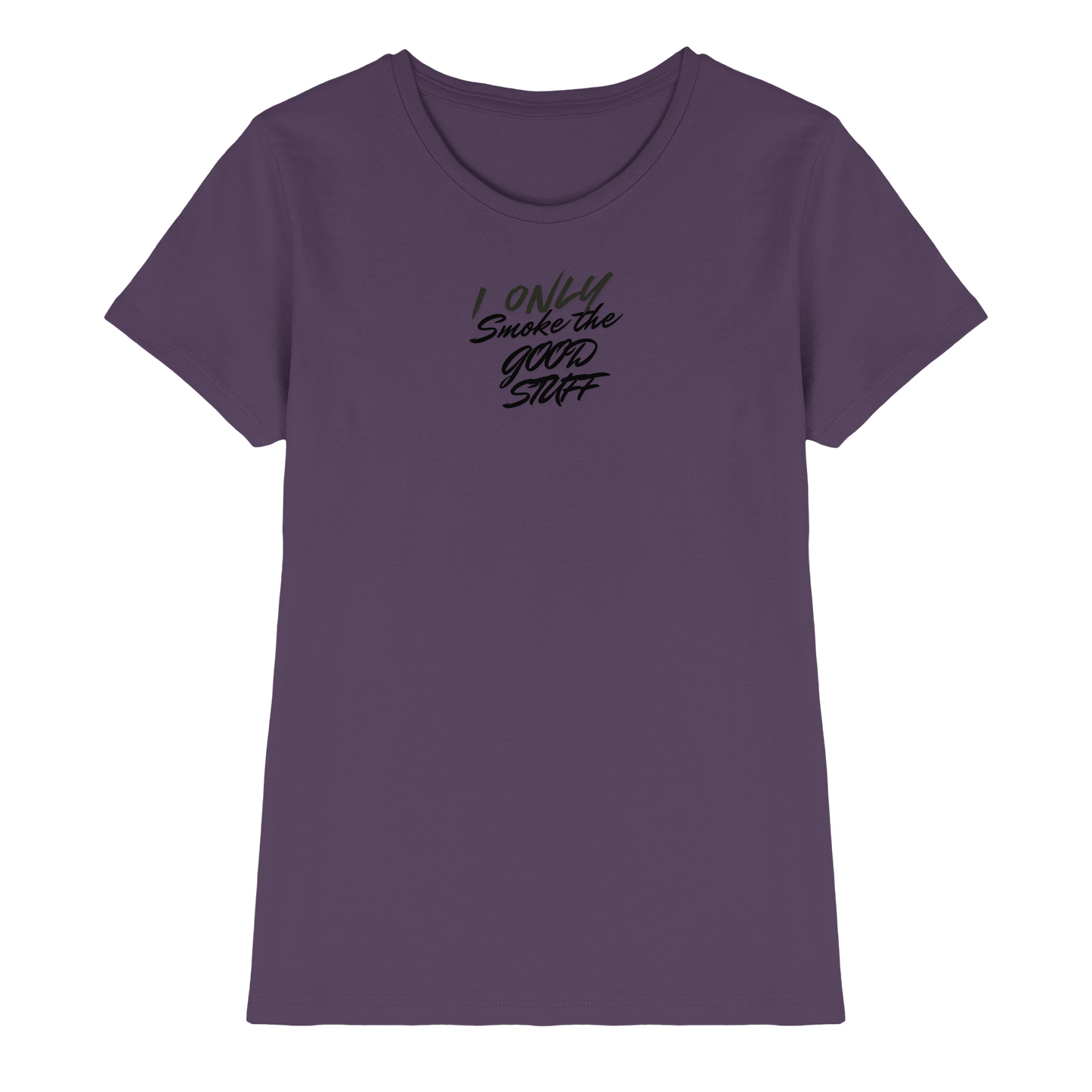 I only smoke the good Stuff - Ladies Premium Shirt