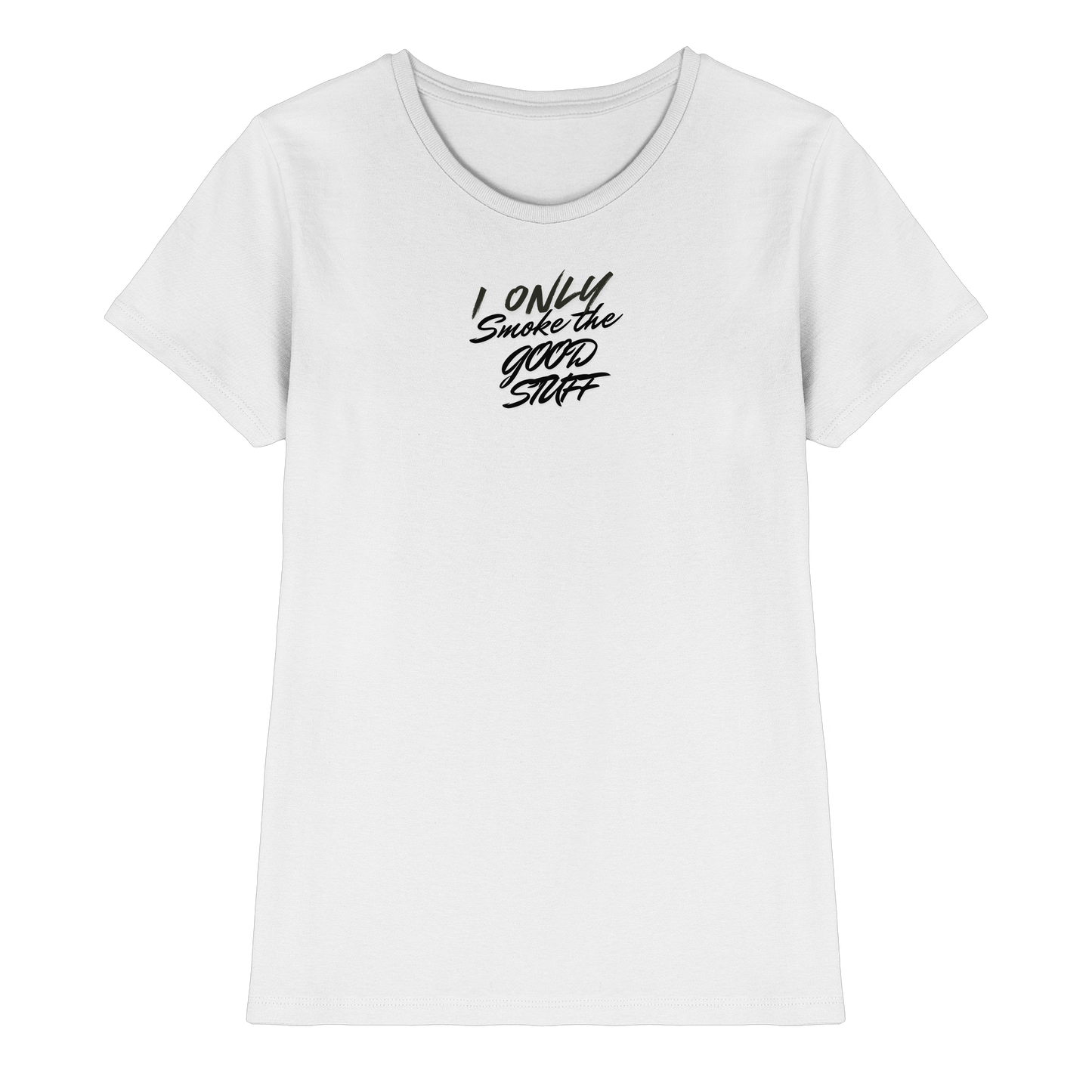 I only smoke the good Stuff - Ladies Premium Shirt