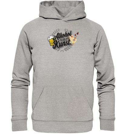 Alkohol ist wie Kunst - Organic Basic Hoodie