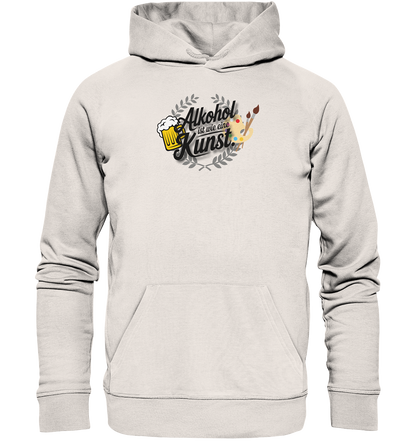 Alkohol ist wie Kunst - Organic Basic Hoodie