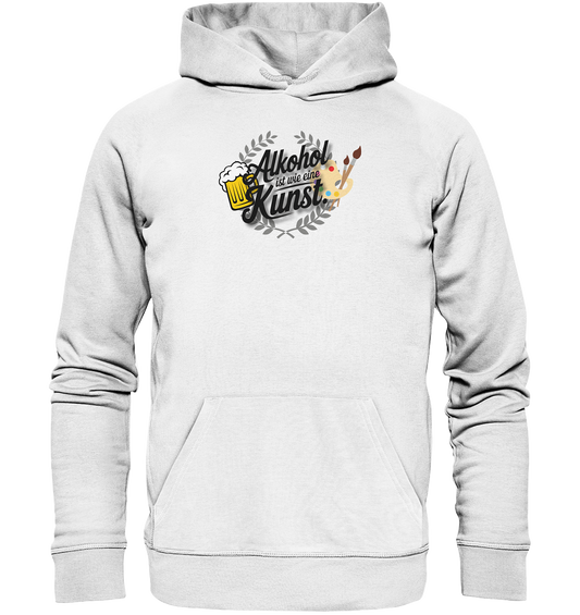 Alkohol ist wie Kunst - Organic Basic Hoodie