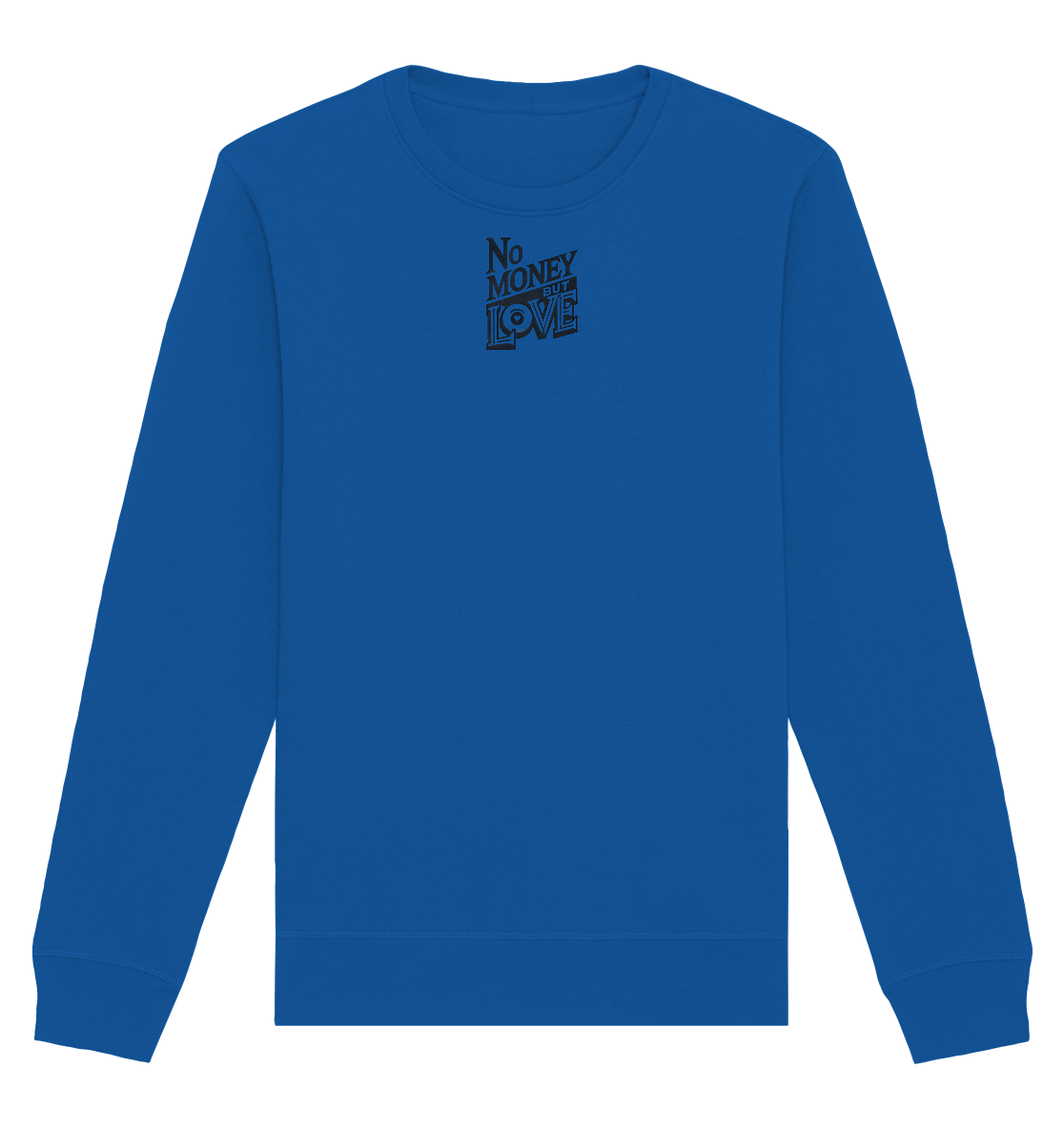 No Money but Love - Organic Basic Unisex Sweatshirt