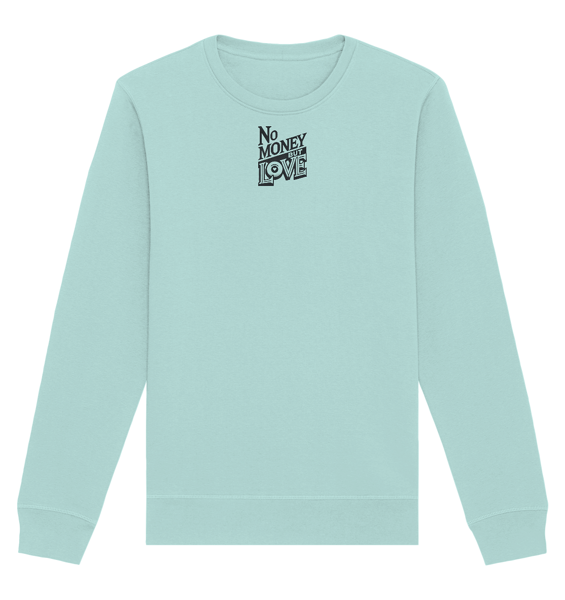 No Money but Love - Organic Basic Unisex Sweatshirt