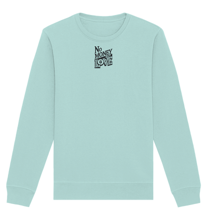 No Money but Love - Organic Basic Unisex Sweatshirt