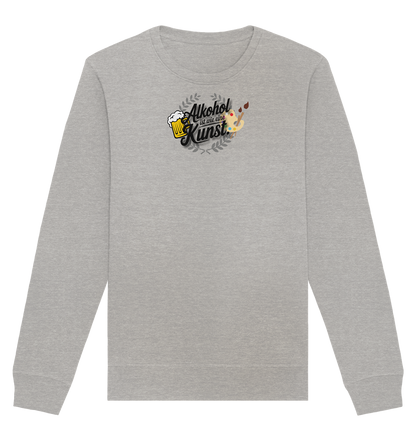 Alkohol ist wie Kunst - Organic Basic Unisex Sweatshirt