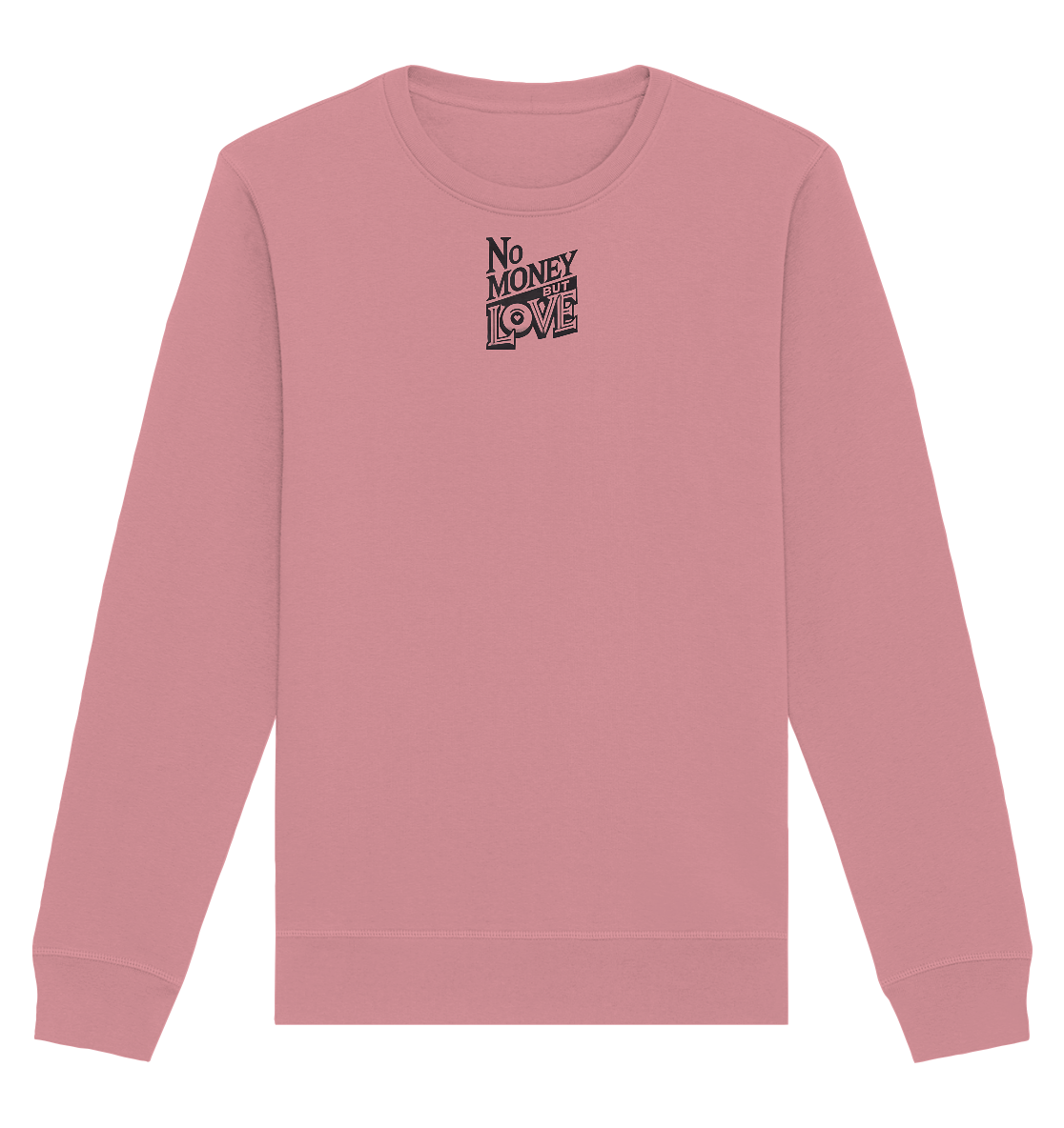 No Money but Love - Organic Basic Unisex Sweatshirt