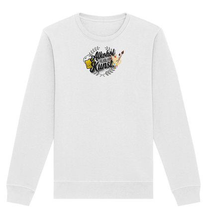 Alkohol ist wie Kunst - Organic Basic Unisex Sweatshirt