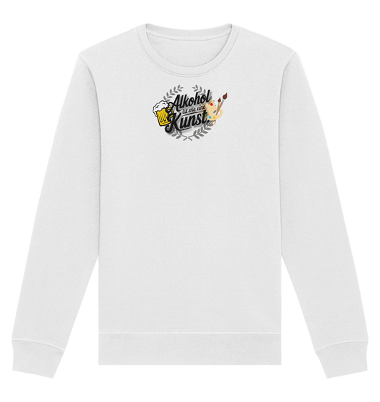 Alkohol ist wie Kunst - Organic Basic Unisex Sweatshirt