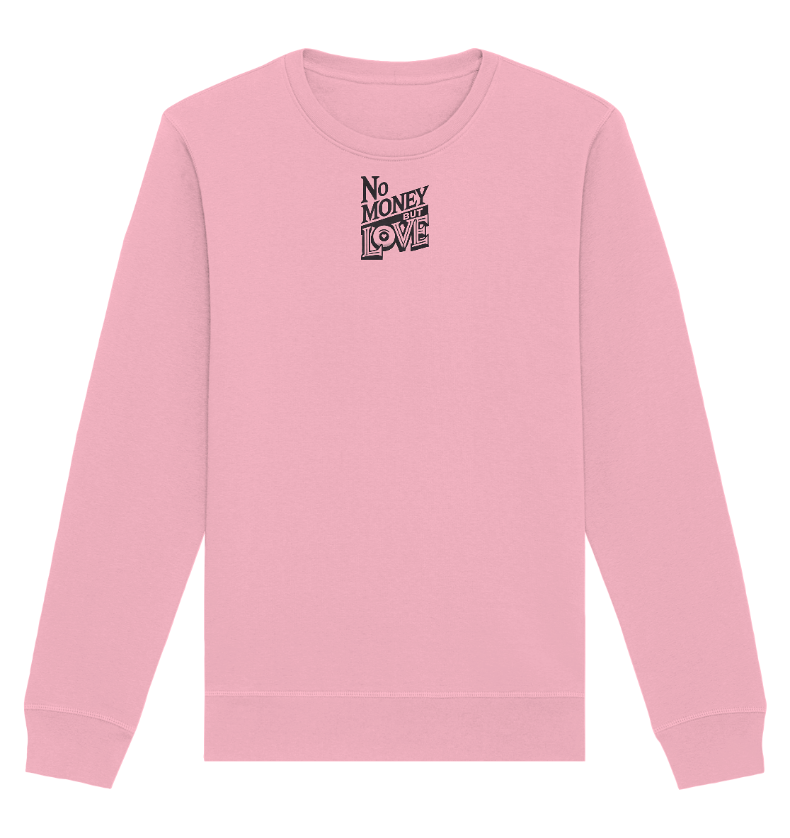 No Money but Love - Organic Basic Unisex Sweatshirt