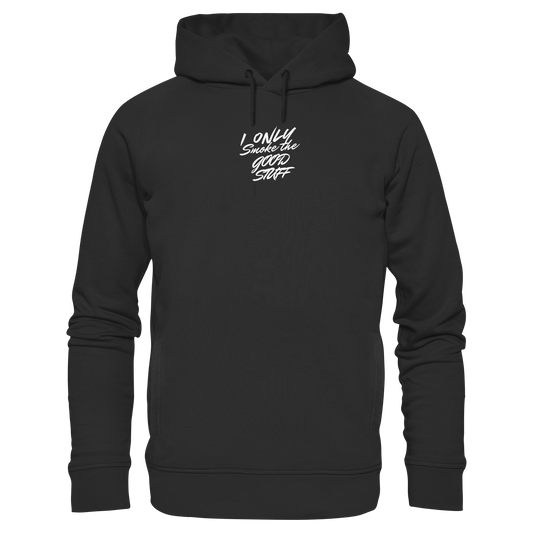 I only smoke the good Stuff (Schwarz) - Organic Fashion Hoodie