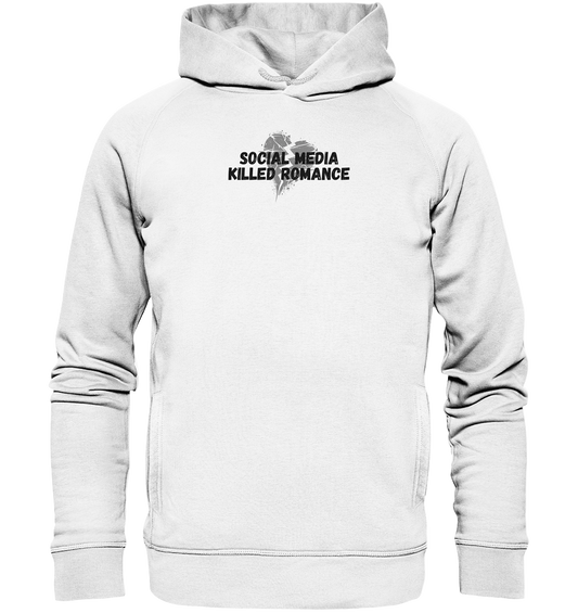 Social Media Killed Romance - Organic Fashion Hoodie