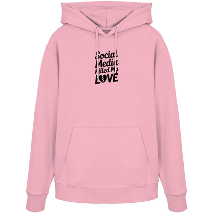Social Media killed my Love - Organic Hoodie