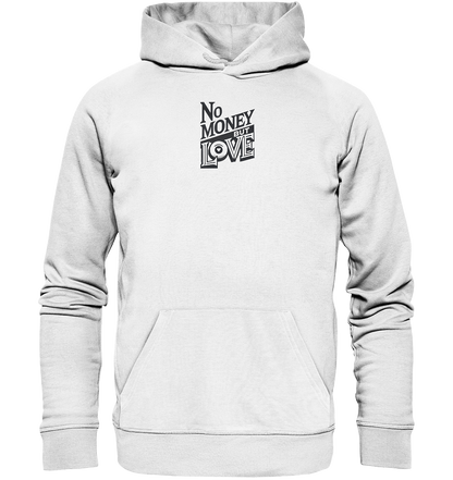No Money but Love - Organic Hoodie
