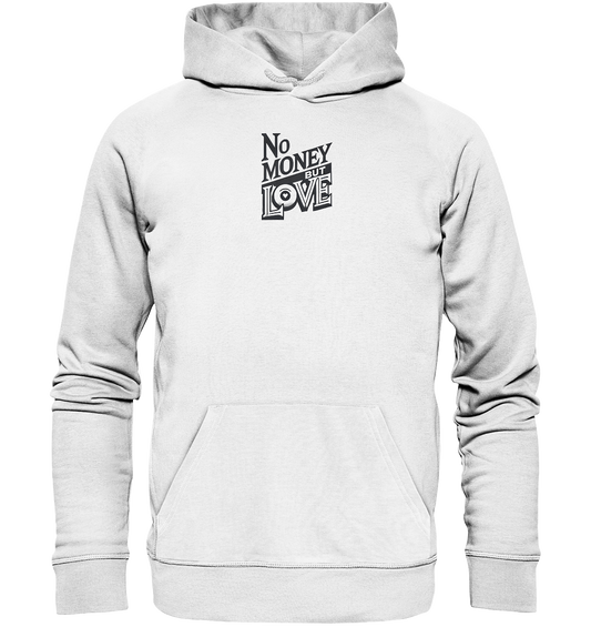 No Money but Love - Organic Hoodie