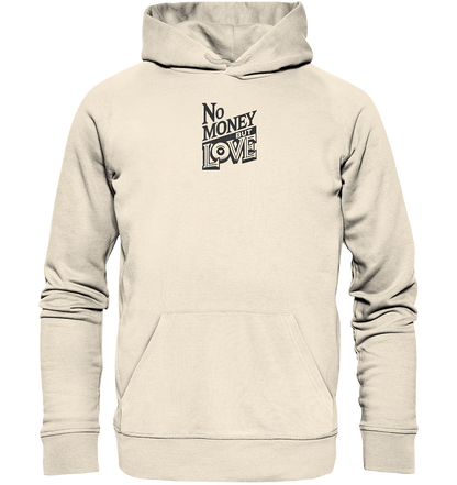 No Money but Love - Organic Hoodie