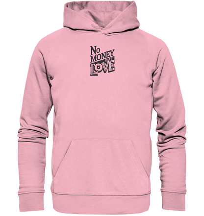 No Money but Love - Organic Hoodie