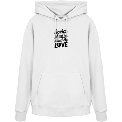 Social Media killed my Love - Organic Hoodie
