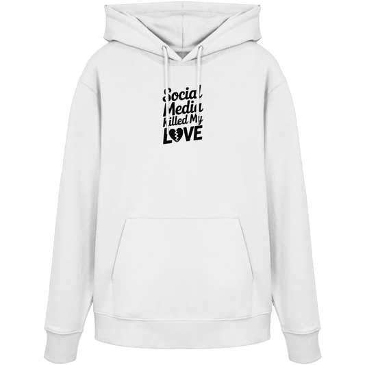 Social Media killed my Love - Organic Hoodie
