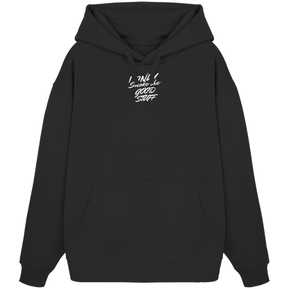 I only smoke the good Stuff (Schwarz) - Organic Oversize Hoodie
