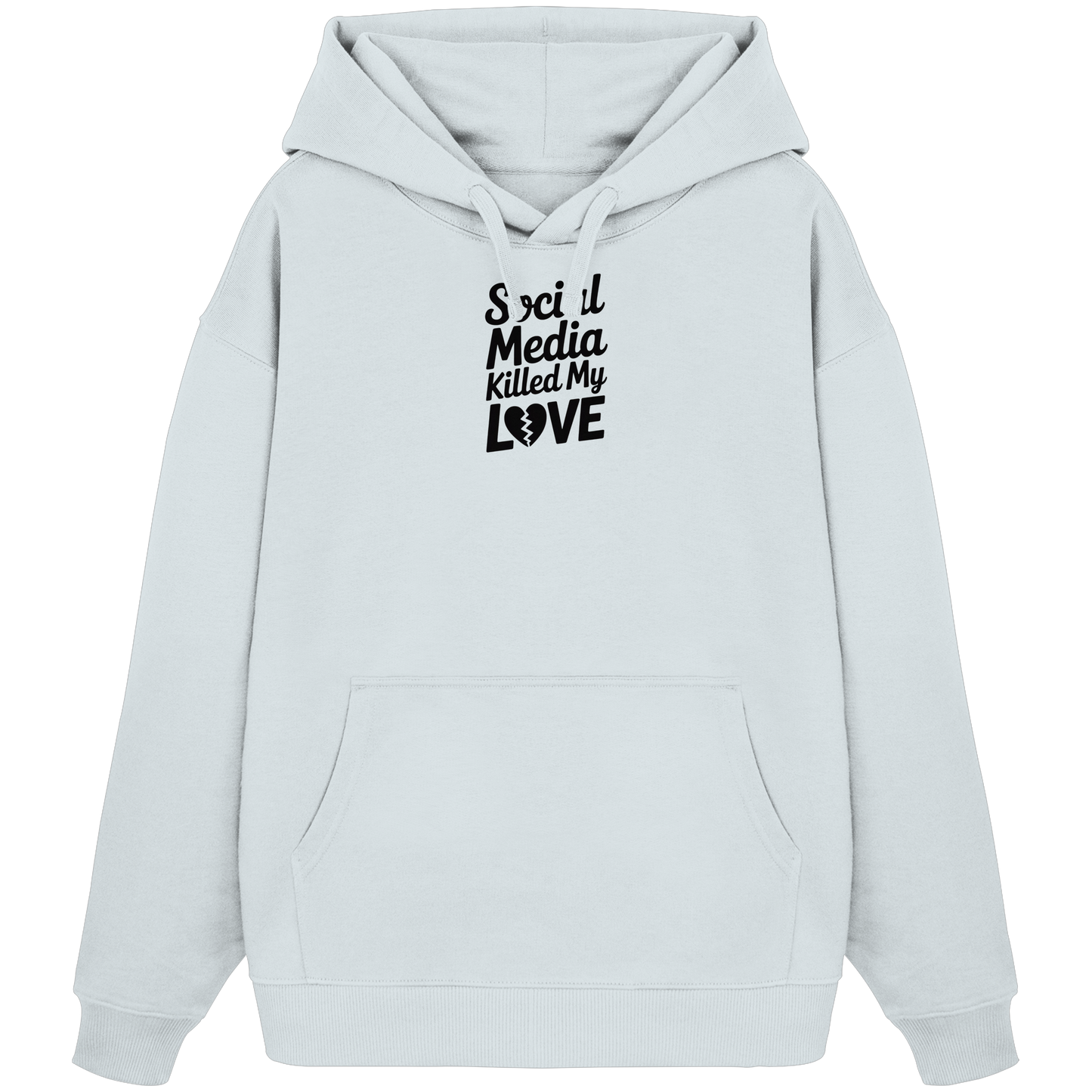 Social Media killed my Love - Organic Oversize Hoodie