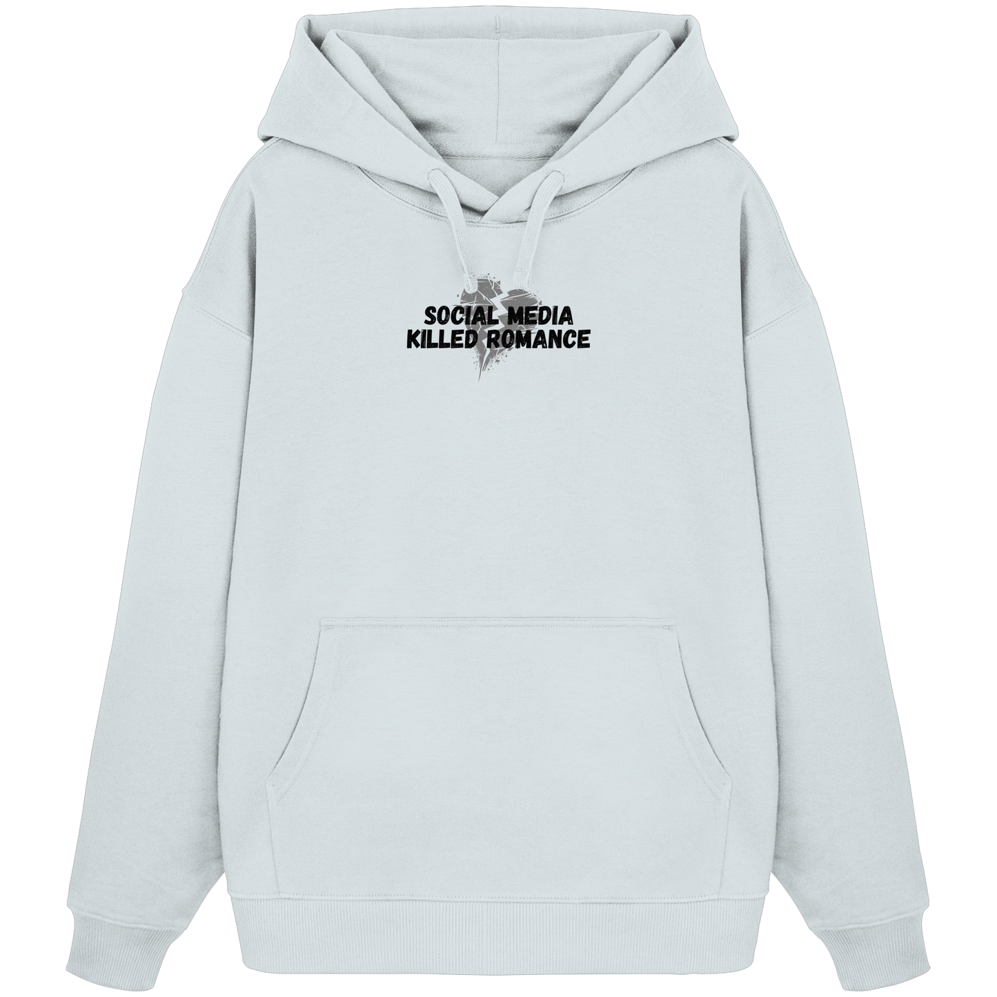 Social Media Killed Romance - Organic Oversize Hoodie