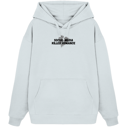 Social Media Killed Romance - Organic Oversize Hoodie