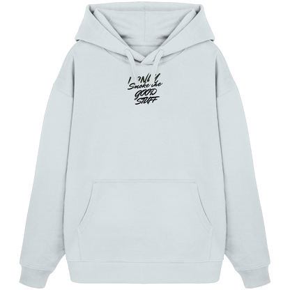 I only smoke the good Stuff - Organic Oversize Hoodie