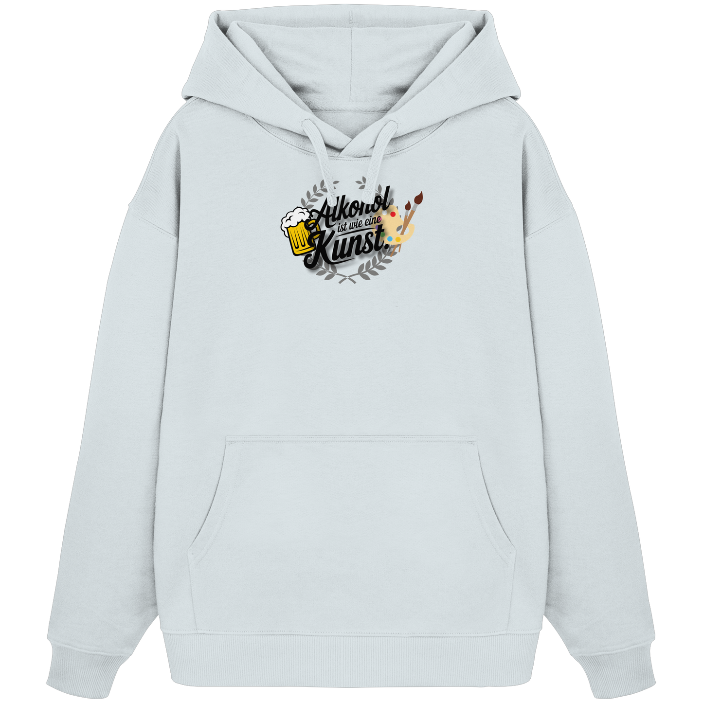 Alkohol ist wie Kunst - Organic Oversize Hoodie