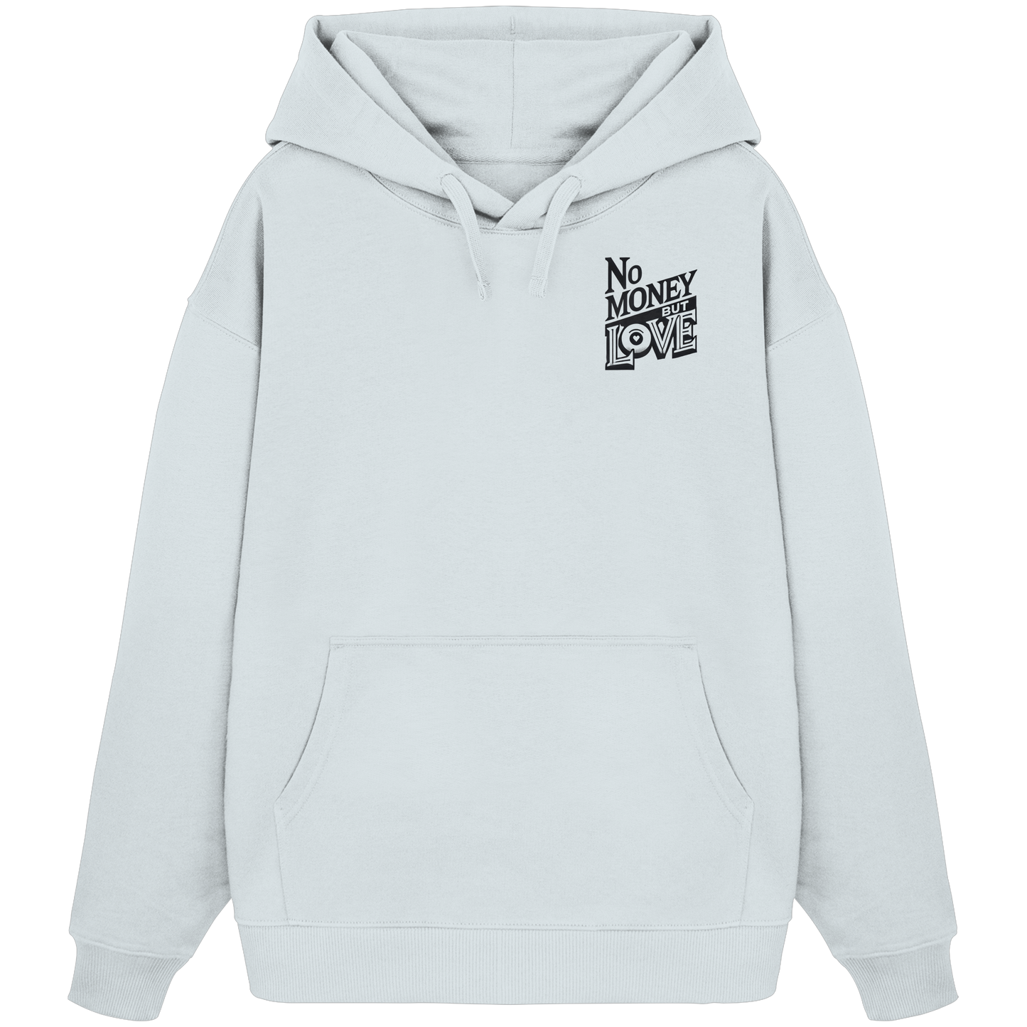 No Money but Love - Organic Oversize Hoodie