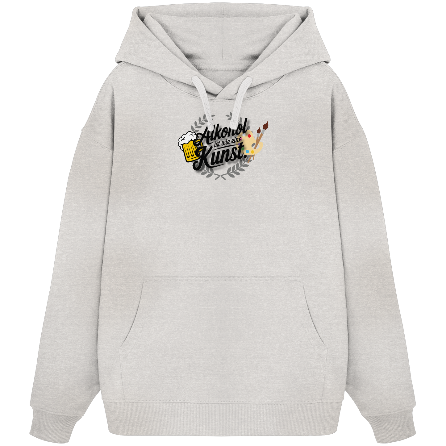 Alkohol ist wie Kunst - Organic Oversize Hoodie