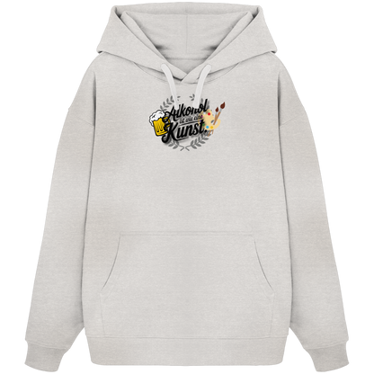 Alkohol ist wie Kunst - Organic Oversize Hoodie