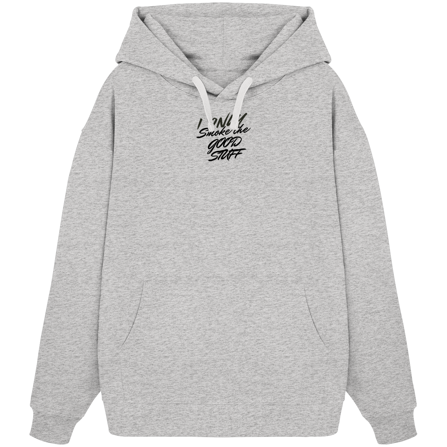 I only smoke the good Stuff - Organic Oversize Hoodie