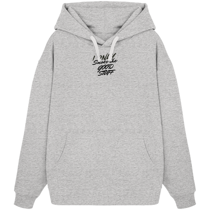 I only smoke the good Stuff - Organic Oversize Hoodie