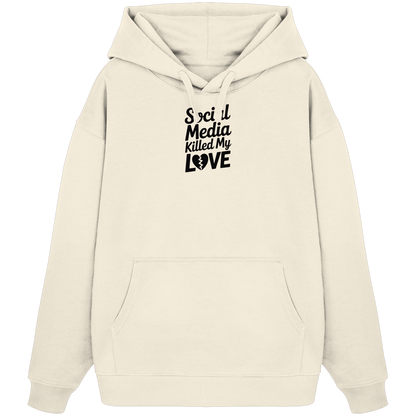 Social Media killed my Love - Organic Oversize Hoodie
