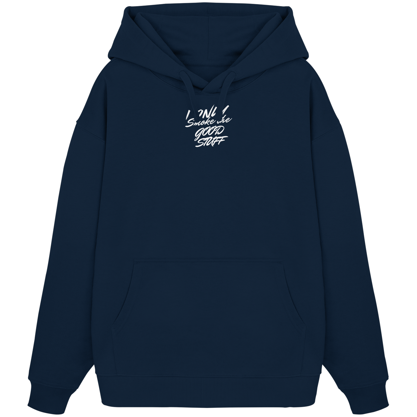 I only smoke the good Stuff (Schwarz) - Organic Oversize Hoodie
