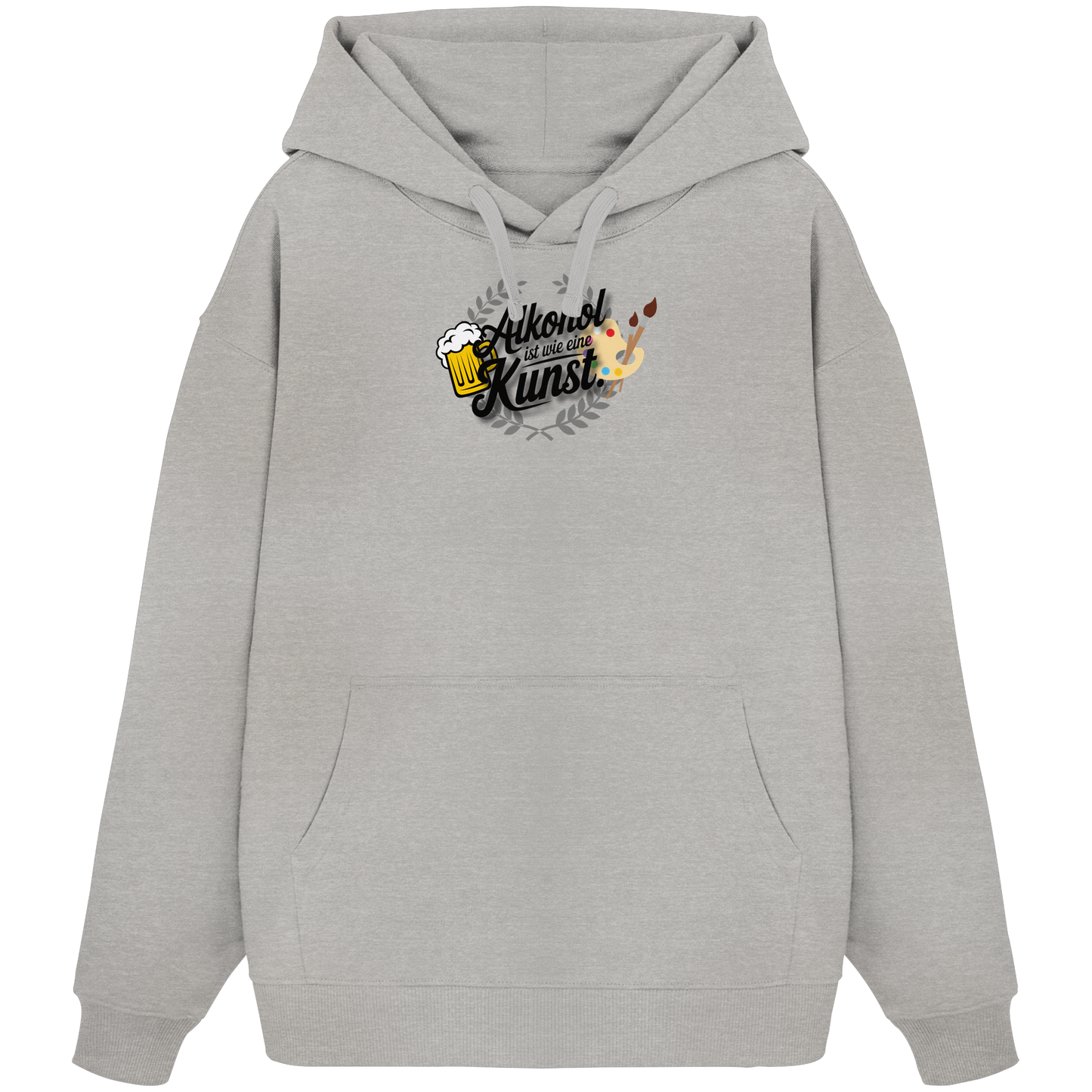 Alkohol ist wie Kunst - Organic Oversize Hoodie