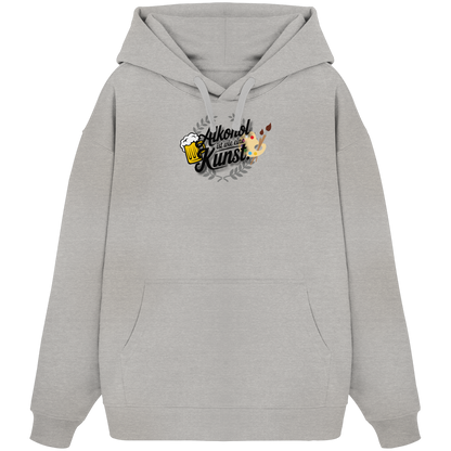Alkohol ist wie Kunst - Organic Oversize Hoodie