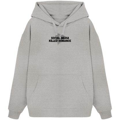 Social Media Killed Romance - Organic Oversize Hoodie