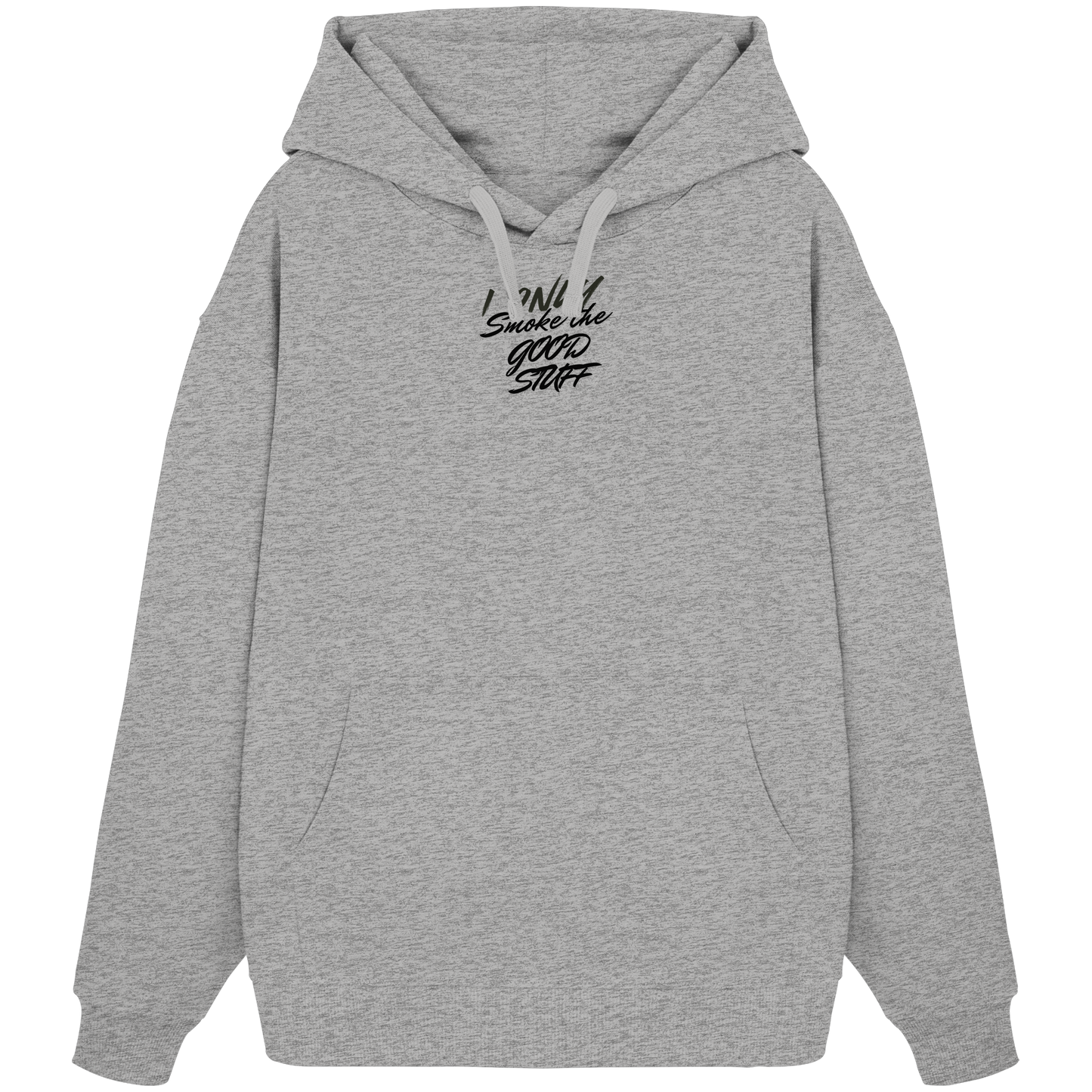I only smoke the good Stuff - Organic Oversize Hoodie