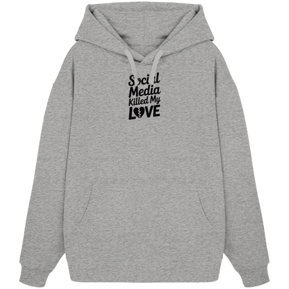 Social Media killed my Love - Organic Oversize Hoodie
