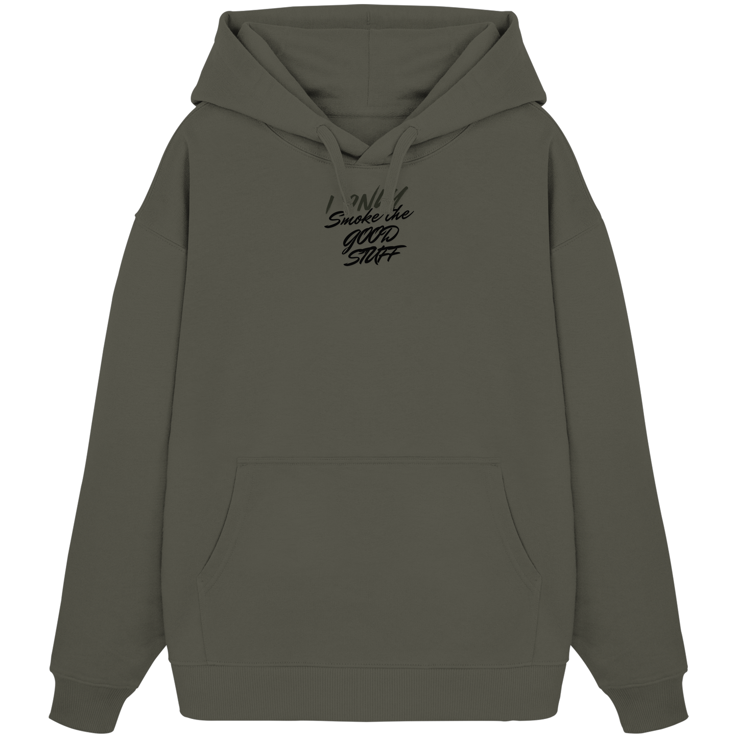 I only smoke the good Stuff - Organic Oversize Hoodie