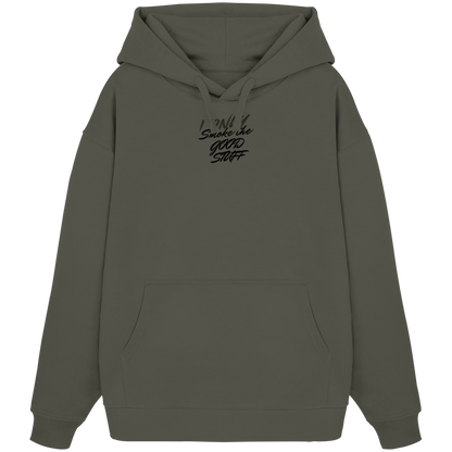 I only smoke the good Stuff - Organic Oversize Hoodie