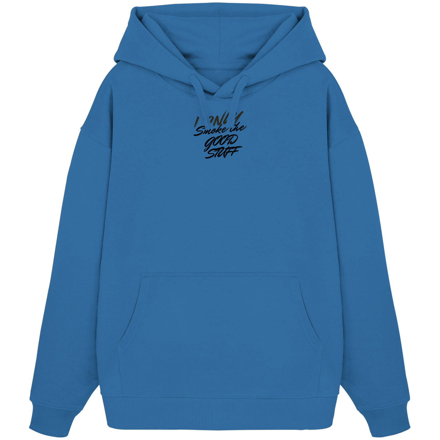 I only smoke the good Stuff - Organic Oversize Hoodie
