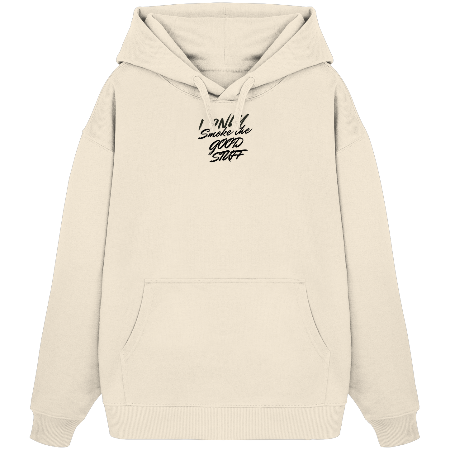I only smoke the good Stuff - Organic Oversize Hoodie