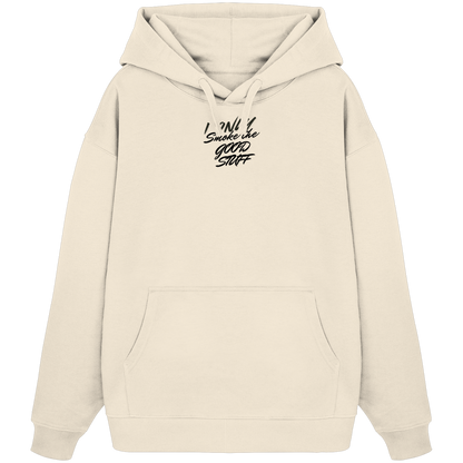 I only smoke the good Stuff - Organic Oversize Hoodie